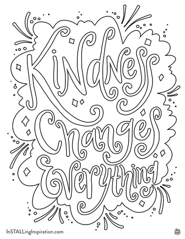 InSTALLing Inspiration Coloring Sheet - Kindness Changes Everything - FREE DOWNLOAD